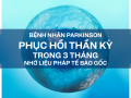 BỆNH NHÂN PARKINSON PHỤC HỒI THẦN KỲ TRONG 3 THÁNG NHỜ LIỆU PHÁP TẾ BÀO GỐC