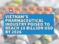 TIỀM NĂNG NGÀNH DƯỢC PHẨM VIỆT NAM VỚI MỤC TIÊU 10 TỶ USD VÀO NĂM 2026