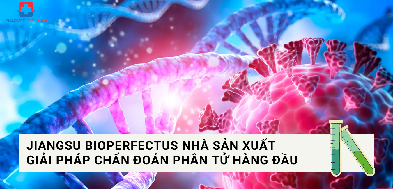 Jiangsu Bioperfectus nhà sản xuất giải pháp chẩn đoán phân tử hàng đầu