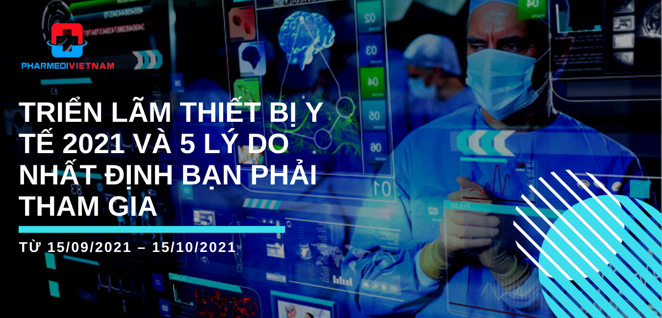 Triển lãm thiết bị y tế 2021 và 5 lý do nhất định bạn phải tham gia